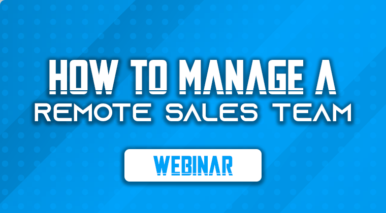 How To Manage A Remote Sales Team